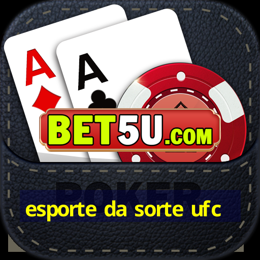 esporte da sorte ufc